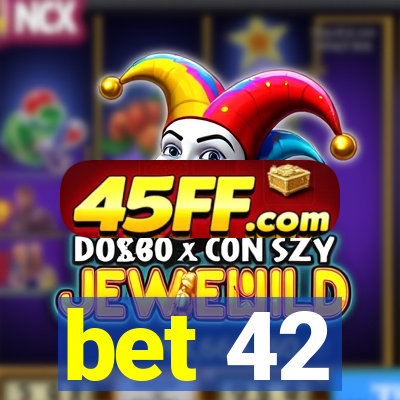 bet 42